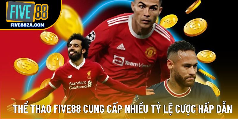 Thể thao Five88 cung cấp nhiều tỷ lệ cược hấp dẫn