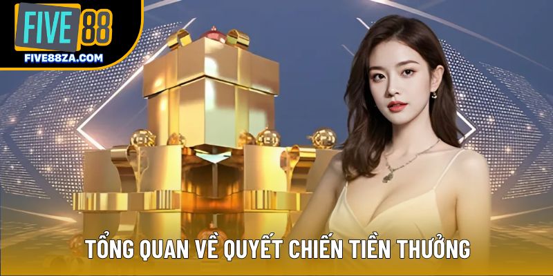 Tổng quan về quyết chiến tiền thưởng