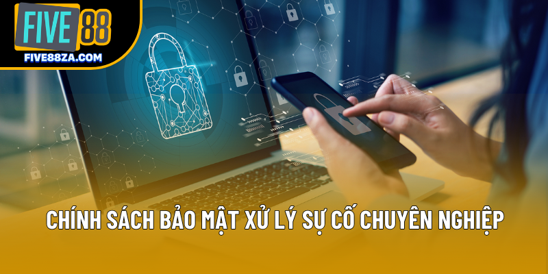 Chính sách bảo mật xử lý sự cố chuyên nghiệp